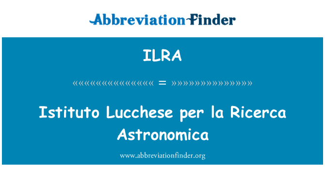 ILRA: Istituto Lucchese ला Ricerca Astronomica प्रति