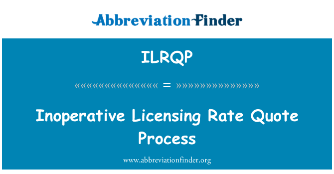 ILRQP: فرآیند نقل قول نرخ صدور مجوز غیر عملی