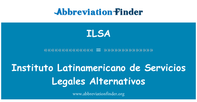 ILSA: Instituto Latinamericano de Servicios Legales Alternativos