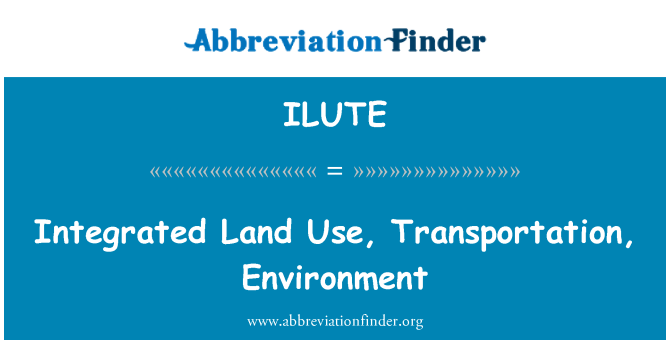 ILUTE: Tanah terintegrasi penggunaan, transportasi, lingkungan