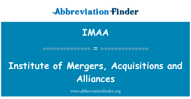 IMAA: Institute of Mergers, Acquisitions and Alliances