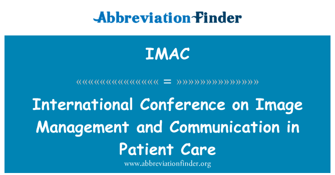 IMAC: International Conference on Image Management and Communication in Patient Care