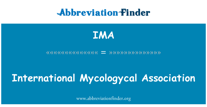 IMA: Tarptautinė Mycologycal asociacija