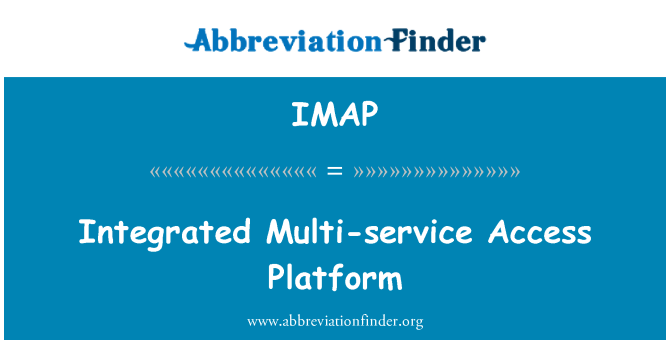 IMAP: Integrierte Multi-Service-Zugangsplattform