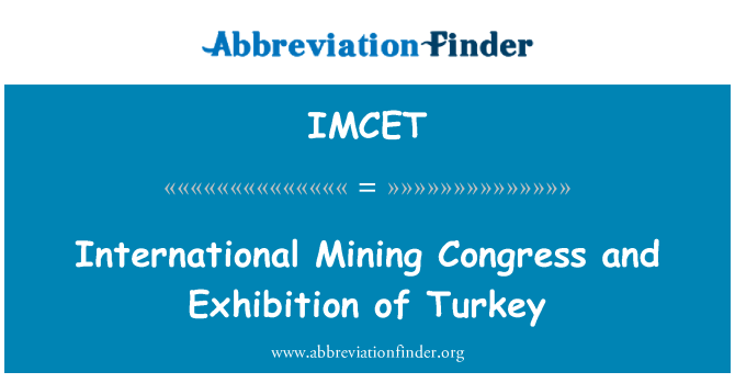 IMCET: International Mining Congress and Exhibition of Turkey