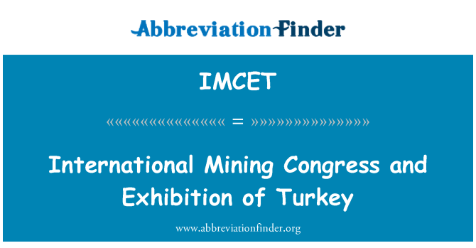 IMCET: Minier International Congress and Exhibition of Turkey