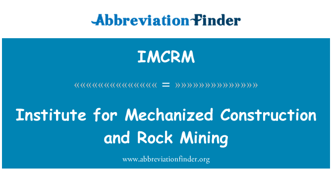 IMCRM: Gépesített építőipari és bányászati Rock Intézet