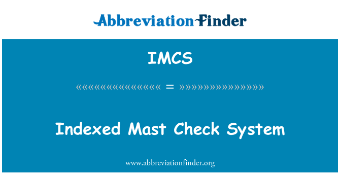 IMCS: System gwirio Mast wedi'u mynegeio