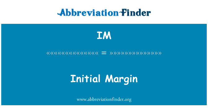 IM: Initial Margin