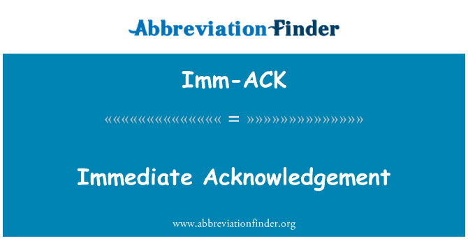 Imm-ACK: Immediate Acknowledgement