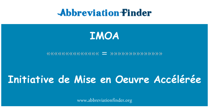 IMOA: Initiative de Mise En Oeuvre Accélérée