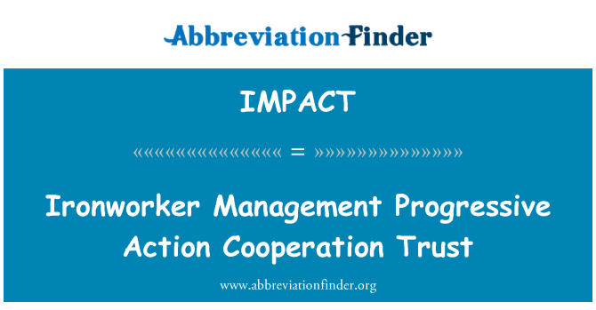 IMPACT: Ironworker Management Progressive Action Cooperation Trust