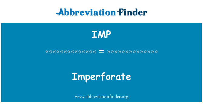 IMP: Imperforate