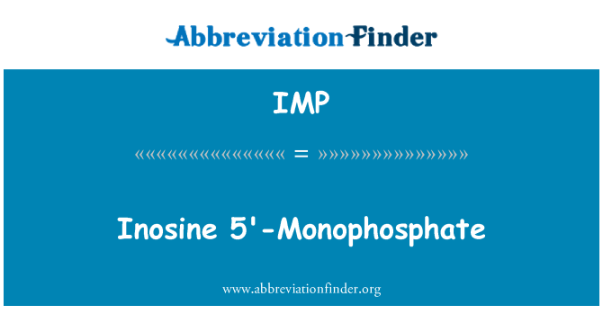 IMP: Inosine 5'-monofosfat
