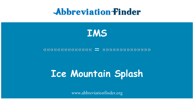 IMS: Ice Mountain Splash