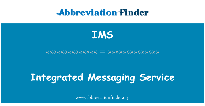 IMS: Integrated Messaging Service