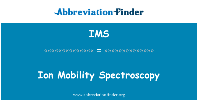 IMS: Spectrométrie de mobilité des ions