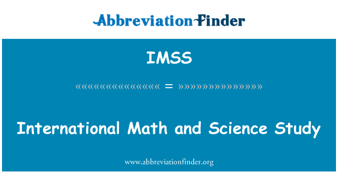 IMSS: International Math and Science Study