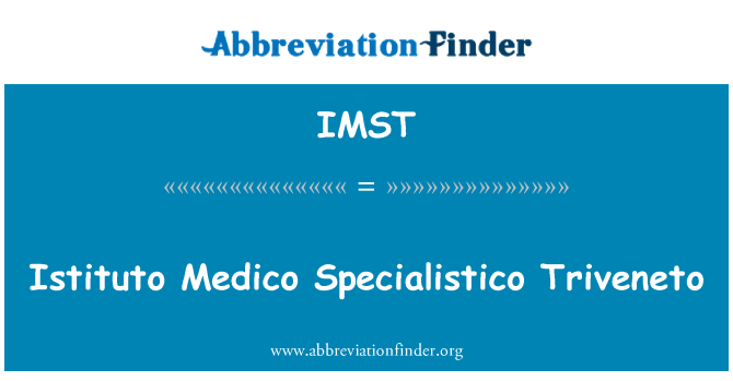 IMST: Istituto Medico Specialistico Triveneto