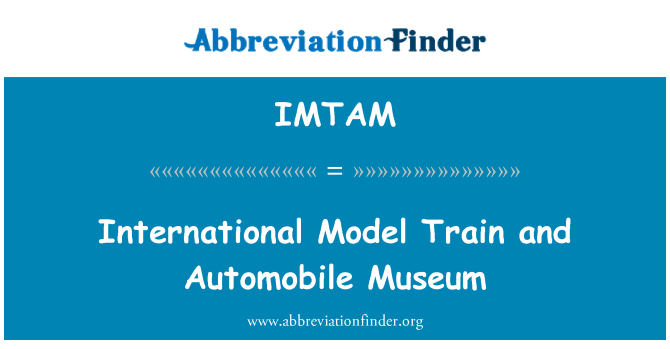 IMTAM: Uluslararası Model tren ve otomobil Müzesi