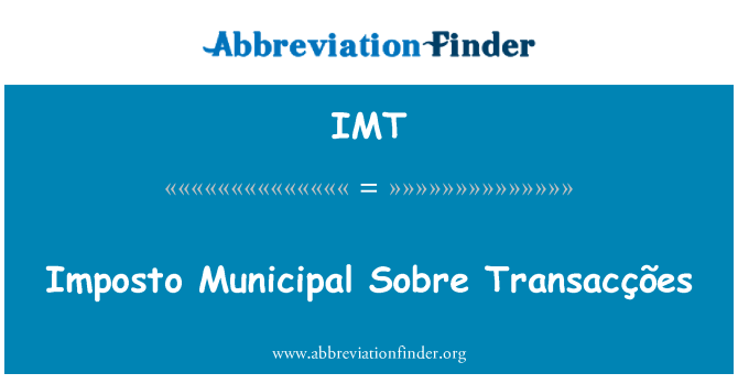 IMT: Imposto trefol Sobre Transacções