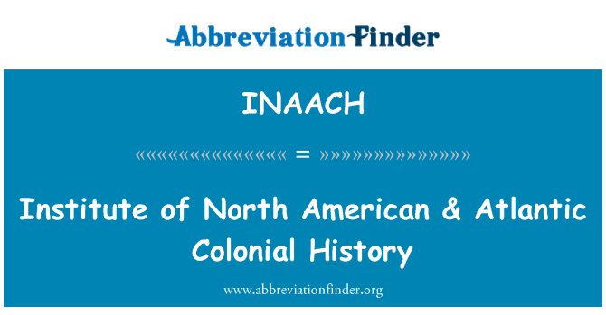 INAACH: Ινστιτούτο της Βόρειας Αμερικής & Ατλαντικού αποικιακή ιστορία