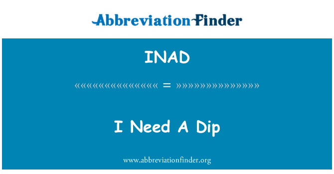 INAD: Għandi bżonn-Dip