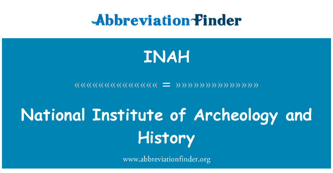 INAH: Nacionalni inštitut arheologija in zgodovina