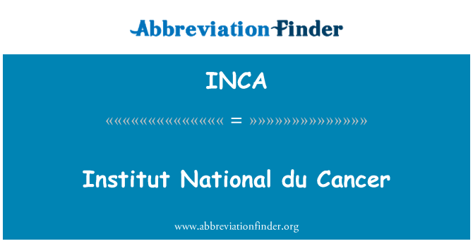 INCA: انسٹاٹوت قومی du کینسر