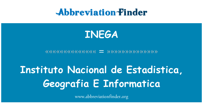 INEGA: Instituto Nacional de Estadistica, Geografia E Informatica