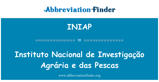 INIAP: انسٹاٹوٹو نکاونال de Investigação Agrária یعنی داس پیسکاس