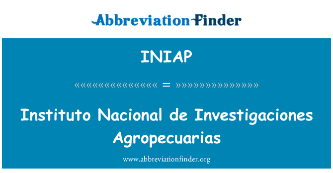 INIAP: Instituto Nacional de Investigaciones Agropecuarias