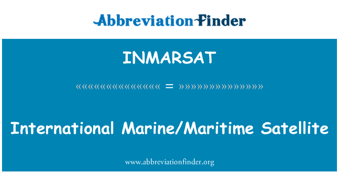 INMARSAT: International Marine/Maritime Satellite