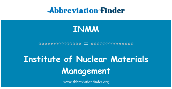 INMM: Institute of Nuclear Materials Management