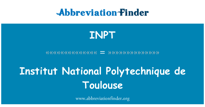 INPT: Institut Nasional Polytechnique de Toulouse