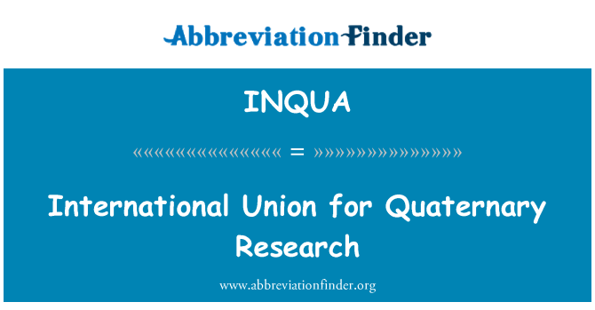 INQUA: International Union for Quaternary Research