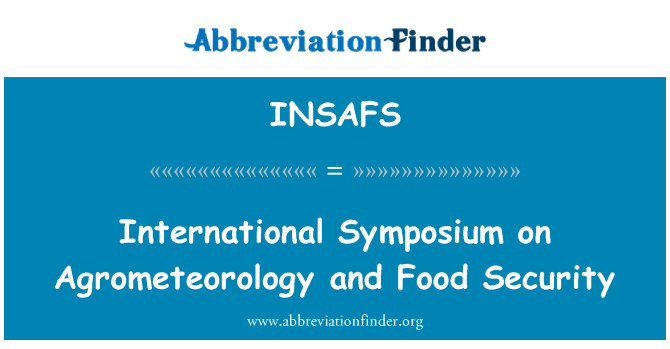 INSAFS: International Symposium on Agrometeorology and Food Security
