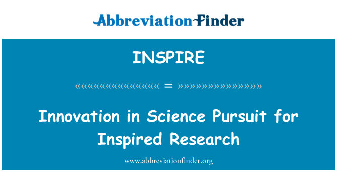 INSPIRE: Innovation in Science Pursuit for Inspired Research