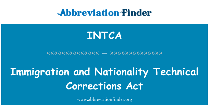 INTCA: Immigratie en nationaliteit technische correcties Act
