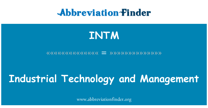 INTM: Industrial Technology and Management