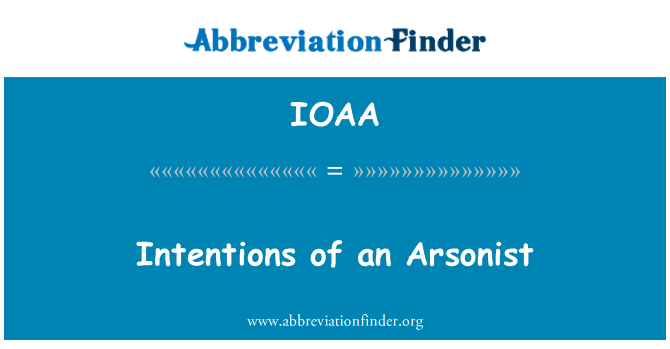 IOAA: Ý định của một Arsonist
