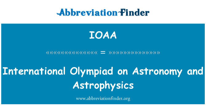 IOAA: International Olympiad on Astronomy and Astrophysics