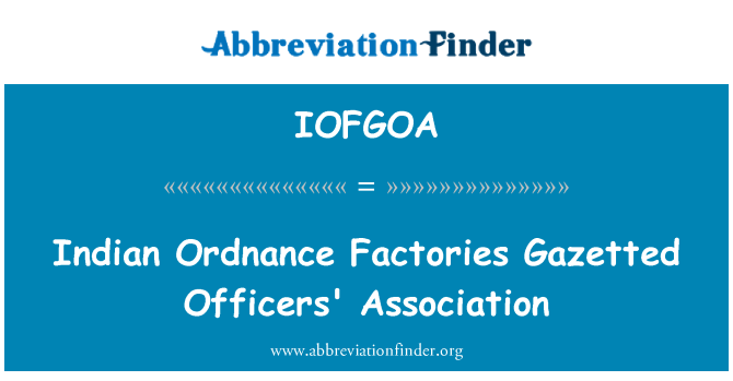 IOFGOA: 印度軍械工廠在憲報刊登軍官協會