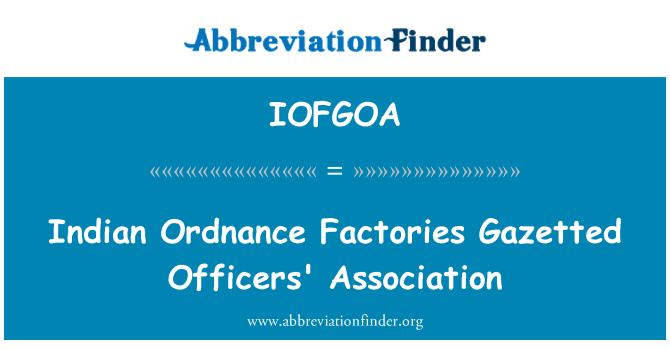 IOFGOA: Indische Artillerie-Fabriken Gazetted Officers Association