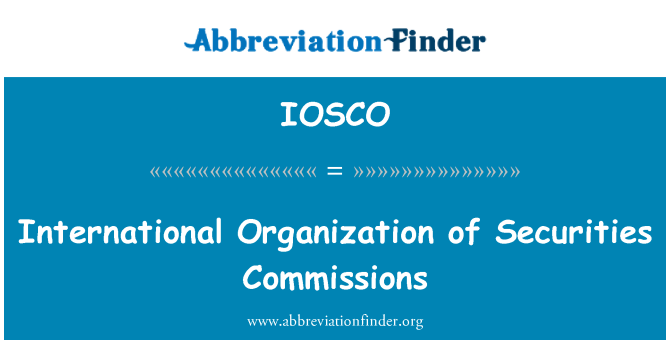 IOSCO: Organisasi internasional Komisi sekuritas