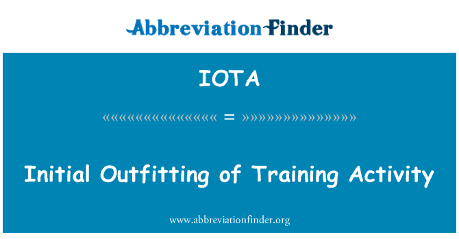 IOTA: Initial Outfitting of Training Activity