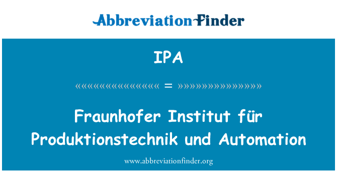 IPA: Enstiti Fraunhofer für Produktionstechnik und Automatisation