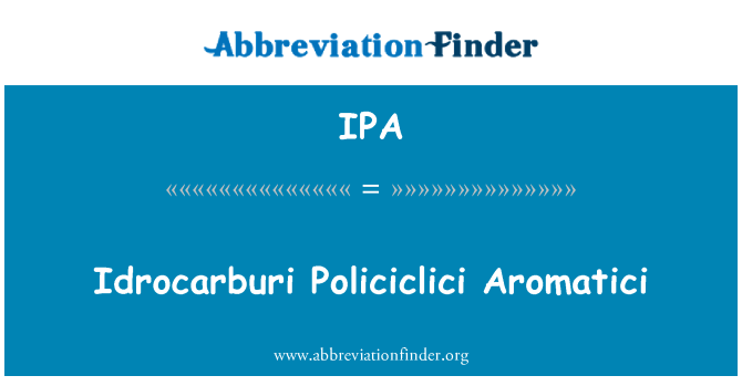 IPA: Idrocarburi Policiclici Aromatici