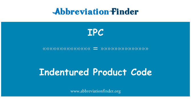 IPC: Indentured Product Code