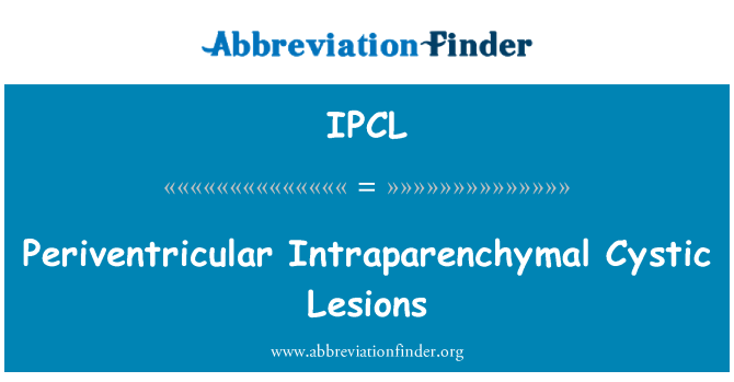 IPCL: Кістозних ураженнями перивентрикулярна Intraparenchymal